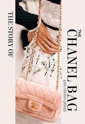The Story of the Chanel Bag: Timeless. Elegant. Iconic. - Laia Farran Graves - cover