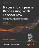 Natural Language Processing with TensorFlow: The definitive NLP book to implement the most sought-after machine learning models and tasks - Thushan Ganegedara,Andrei Lopatenko - cover
