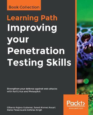 Improving your Penetration Testing Skills: Strengthen your defense against web attacks with Kali Linux and Metasploit - Gilberto Najera-Gutierrez,Juned Ahmed Ansari,Daniel Teixeira - cover