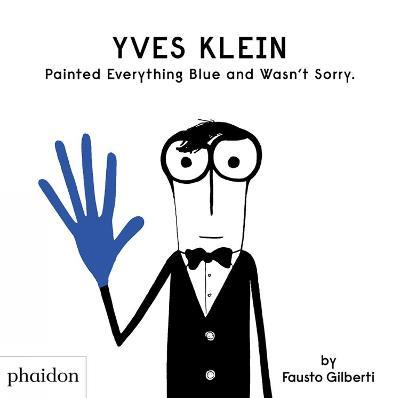 Yves Klein Painted Everything Blue and Wasn't Sorry - Fausto Gilberti - cover