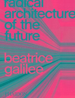 Radical Architecture of the Future - Beatrice Galilee - cover