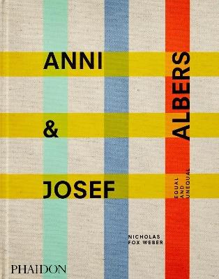 Anni & Josef Albers. Equal and unequal. Ediz. a colori - Nicholas Fox Weber - copertina