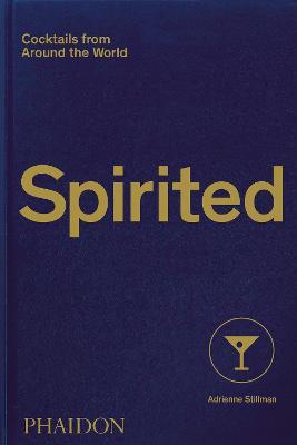 Spirited. Cocktails from around the world - Adrienne Stillman - copertina