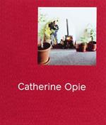 Catherine Opie. Ediz. a colori
