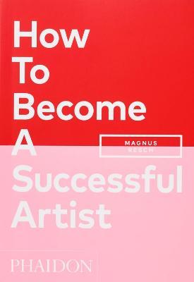 How to become a successful artist - Magnus Resch - copertina