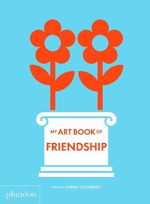 My art book of friendship. Ediz. a colori - Shana Gozansky - copertina