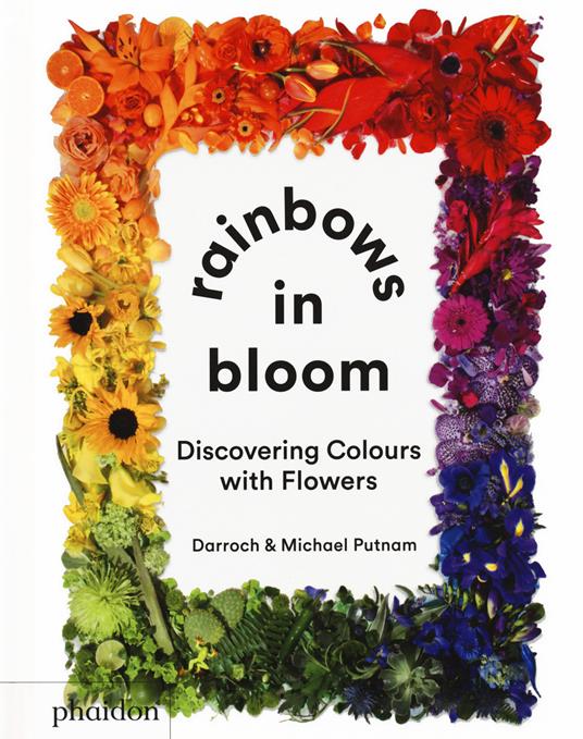 Rainbows in bloom: discovering colors with flowers. Ediz. illustrata - Darroch Putnam,Michael Putnam - copertina