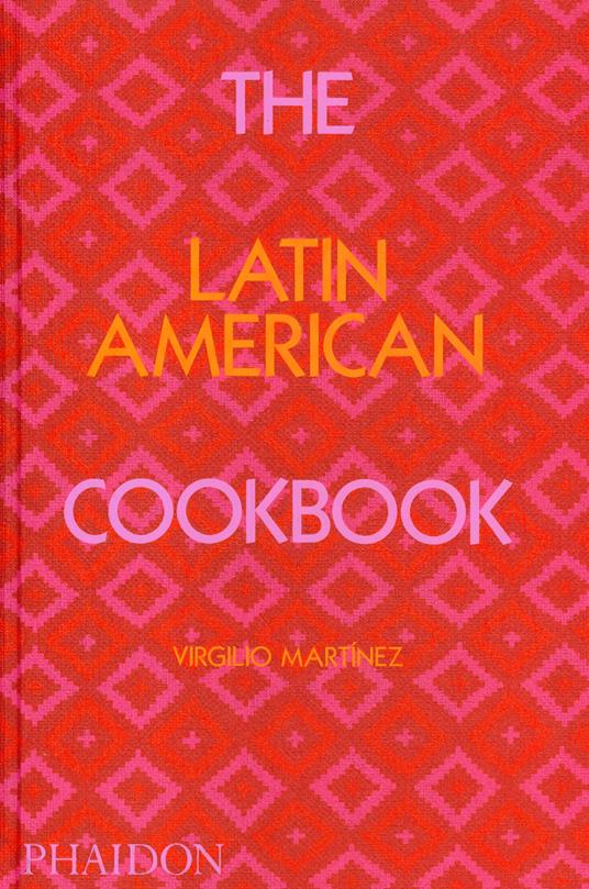 The Latin American cookbook - Virgilio Martínez,Nicholas Gill - copertina