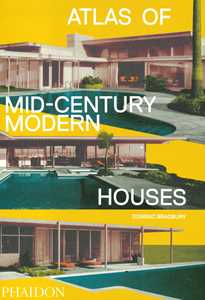 Atlas of mid-century modern houses. Ediz. a colori