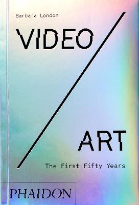 Video/art. The first fifty years. Ediz. a colori - Barbara London - copertina