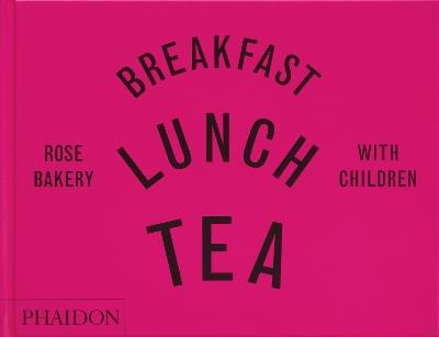 Breakfast, lunch, tea with children - Rose Carrarini - copertina