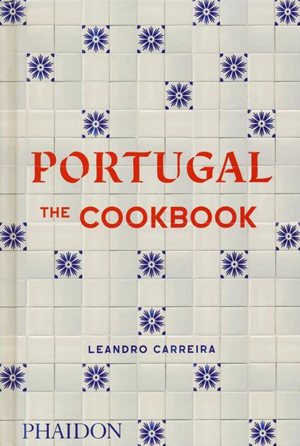 Portugal. The cookbook. Ediz. a colori - Leandro Carreira - copertina
