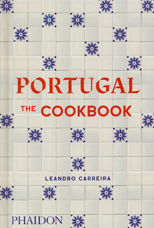 Portugal. The cookbook. Ediz. a colori - Leandro Carreira - copertina