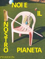 Noi e il nostro pianeta. Ediz. a colori