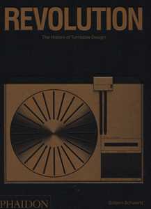 Revolution. The history of turntable design. Ediz. a colori