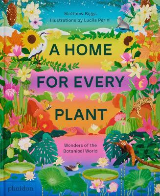 A home for every plant. Wonders of the botanical world - Matthew Biggs - copertina