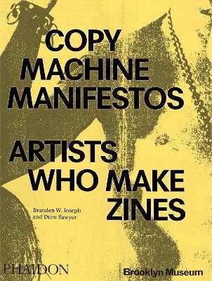 Copy machine manifestos. Artists who make zines - W. Branden Joseph,Drew Sawyer - copertina
