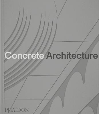 Concrete architecture, the ultimate collection - Sam Lubell - copertina
