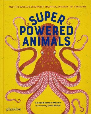 Superpowered animals: meet the world's strongest, smartest, and swiftest creatures - Soledad Romero Mariño - copertina