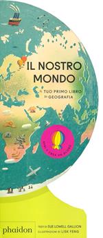 Il nostro mondo. Il tuo primo libro di geografia