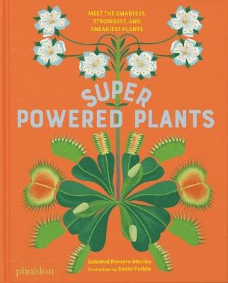 Superpowered Plants: Meet the Smartest, Strongest, and Sneakiest Plants - Soledad Romero Mariño - cover