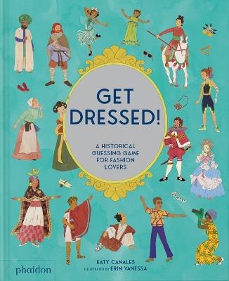 Get Dressed!: A Historical Guessing Game for Fashion Lovers - Katy Canales - cover