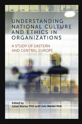 Understanding National Culture and Ethics in Organizations: A Study of Eastern and Central Europe - cover