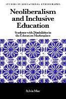 Neoliberalism and Inclusive Education: Students with Disabilities in the Education Marketplace - Sylvia Mac - cover