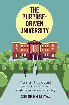 The Purpose-Driven University: Transforming Lives and Creating Impact through Academic Social Responsibility - Debbie Haski-Leventhal - cover