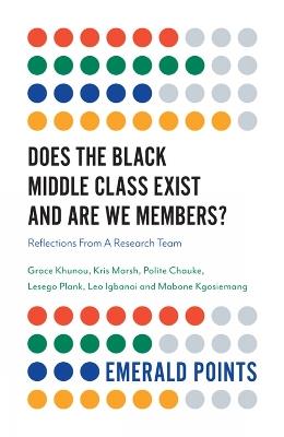 Does The Black Middle Class Exist And Are We Members?: Reflections From A Research Team - Grace Khunou,Kris Marsh,Polite Chauke - cover