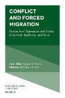 Conflict and Forced Migration: Escape from Oppression and Stories of Survival, Resilience, and Hope - cover