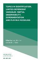Topics in Identification, Limited Dependent Variables, Partial Observability, Experimentation, and Flexible Modeling - cover