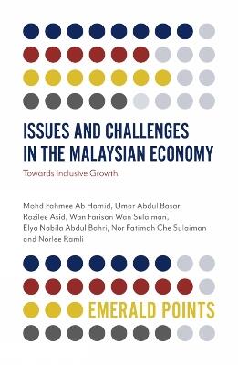 Issues and Challenges in the Malaysian Economy: Towards Inclusive Growth - Mohd Fahmee Ab Hamid,Umar Abdul Basar,Rozilee Asid - cover