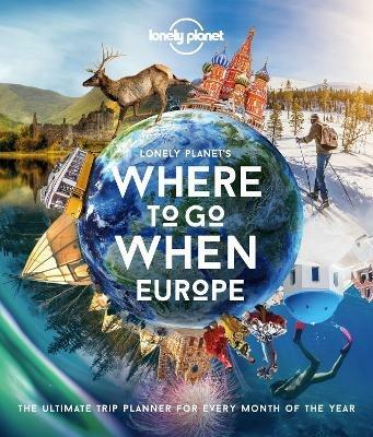 Lonely Planet Lonely Planet's Where To Go When Europe - Lonely Planet - cover