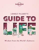 Lonely Planet's Guide to Life - Lonely Planet - cover