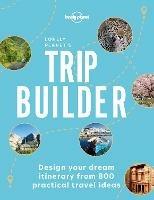 Lonely Planet's Trip Builder - Lonely Planet - cover