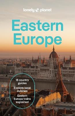 Lonely Planet Eastern Europe: Plan the Trip of a Lifetime | Detailed Itineraries & Maps | Insider Tips | Covers Croatia, Poland, Czech Republic, Hungary, Romania, Albania and more - Lonely Planet,Kata Fari,Mark Baker - cover