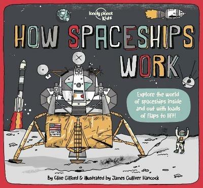 Lonely Planet Kids How Spaceships Work - Lonely Planet Kids,Clive Gifford - cover