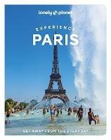 Lonely Planet Experience Paris - Lonely Planet,Catherine Le Nevez,Jean-Bernard Carillet - cover