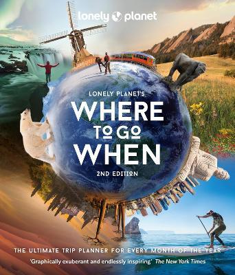 Lonely Planet's Where to Go When: The Ultimate Month-by-Month Travel Planner with 300+ Destinations - Lonely Planet - cover