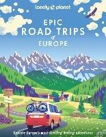 Lonely Planet Epic Road Trips of Europe - Lonely Planet - cover