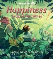 Lonely Planet Kids Happiness Around the World - Lonely Planet Kids,Kate Baker,Kate Baker - cover