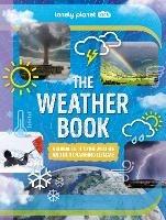 Lonely Planet Kids The Weather Book - Lonely Planet Kids,Steve Parker - cover