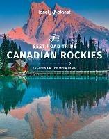 Lonely Planet Best Road Trips Canadian Rockies 1 - Lonely Planet - cover