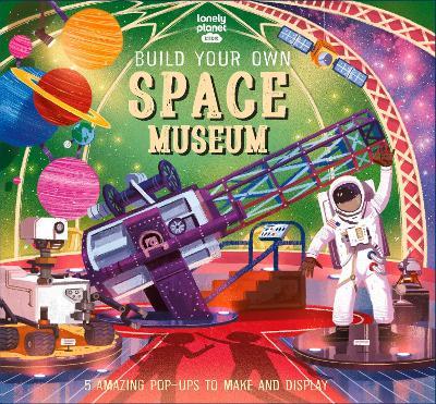 Lonely Planet Kids Build Your Own Space Museum - Lonely Planet Kids,Claudia Martin - cover