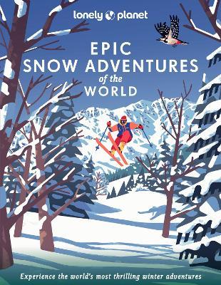 Lonely Planet Epic Snow Adventures of the World - Lonely Planet - cover