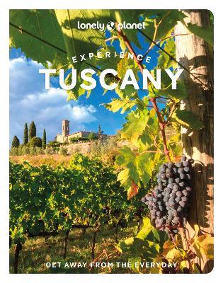 Lonely Planet Experience Tuscany - Lonely Planet,Angelo Zinna,Benedetta Geddo - cover