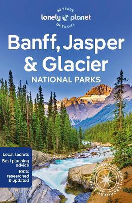 Lonely Planet Banff, Jasper and Glacier National Parks - Lonely Planet,Brendan Sainsbury,Jade Bremner - cover