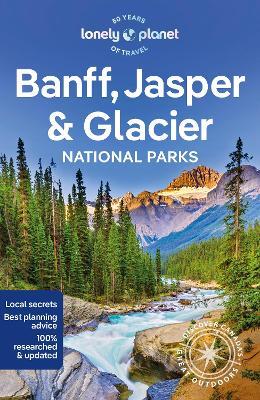 Lonely Planet Banff, Jasper and Glacier National Parks - Lonely Planet - cover