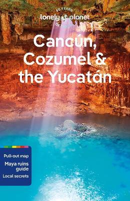 Lonely Planet Cancun, Cozumel & the Yucatan - Lonely Planet,Regis St Louis,Ray Bartlett - cover